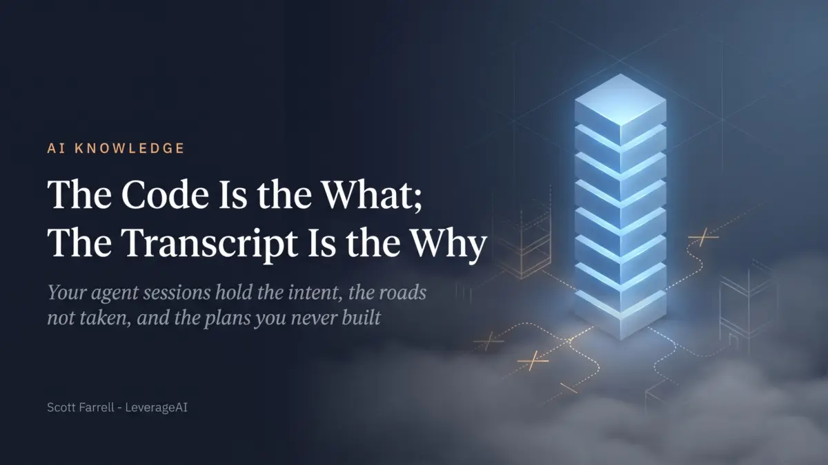 The Code Is the What; The Transcript Is the Why