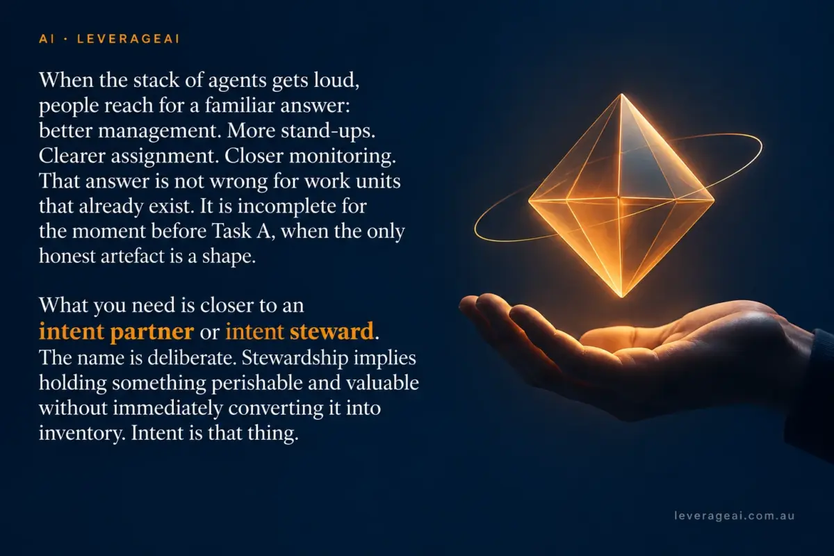 Your AI Agents Need an Intent Steward, Not a Better Manager